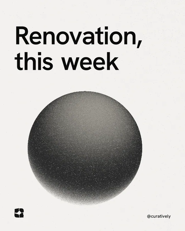 Instagram portrait post for Curatively: "Renovation, this week". Auto 4x5 style, technique:shader field layout, light palette in white, grey.