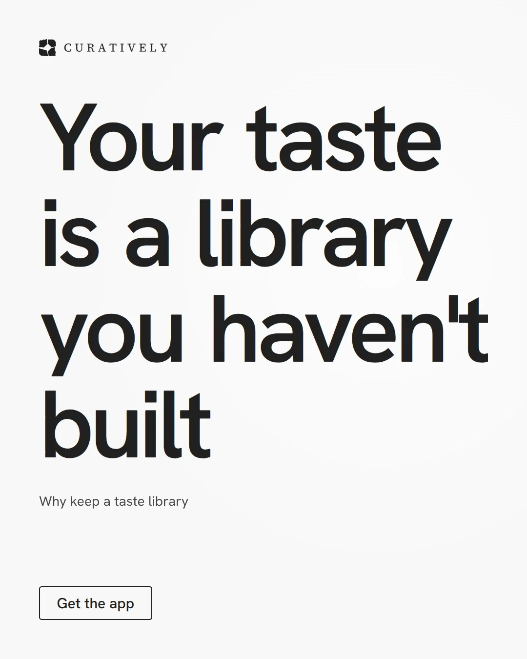 Video for Curatively: "Your taste is a library you haven't built". Doc motion loop, 7.0 s, light palette.