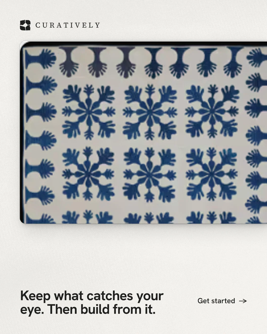 Instagram portrait post for Curatively: "Keep what catches your eye. Then build from it." Swiss style, image led layout, light palette in grey, white, blue.