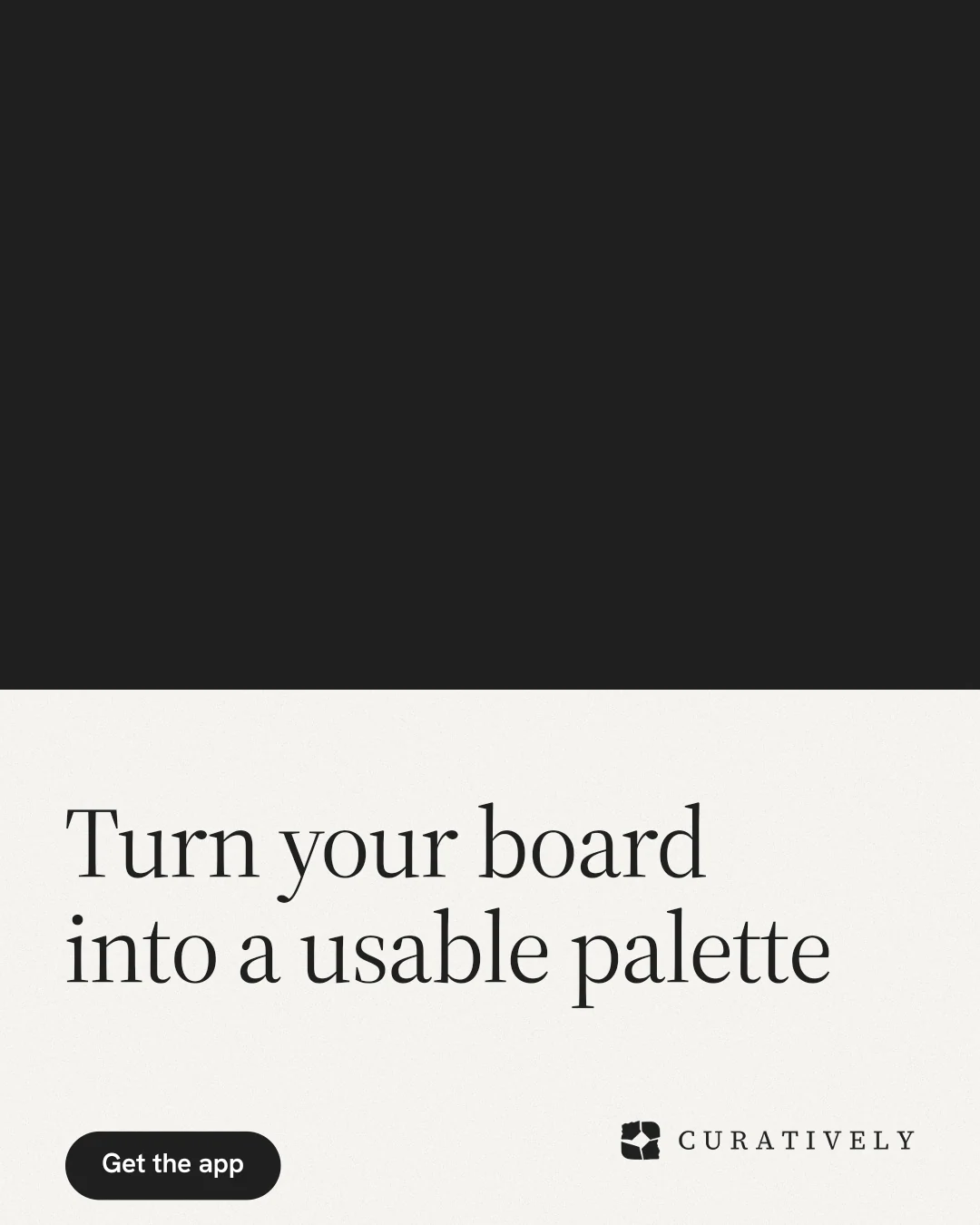 Instagram portrait post for Curatively: "Turn your board into a usable palette". Data card style, bottom layout, light palette in black, white.