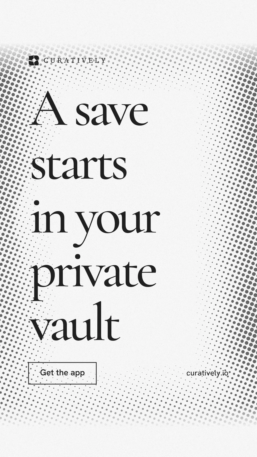 Instagram story for Curatively: "A save starts in your private vault". Editorial style, poster layout, light palette in white, grey.