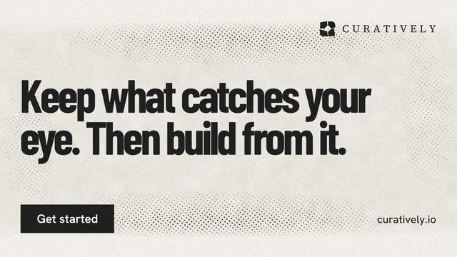 Landscape graphic for Curatively: "Keep what catches your eye. Then build from it." Ink sticker style, poster layout, light palette in yellow, white, grey.