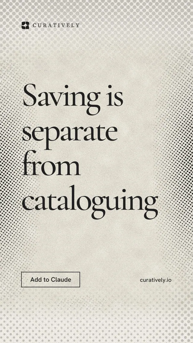 Instagram story for Curatively: "Saving is separate from cataloguing". Editorial style, poster layout, light palette in yellow, white, grey.