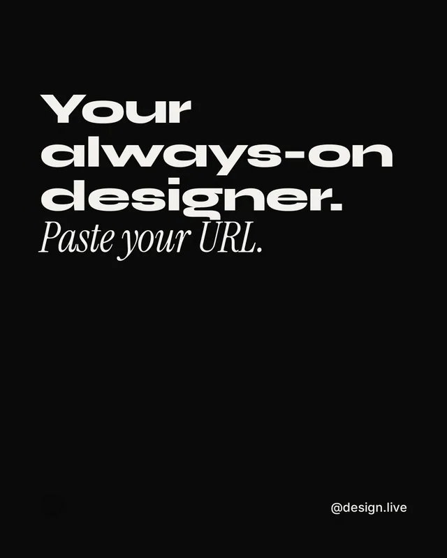 Instagram portrait post for design.live: "Your always-on designer. Paste your URL." Editorial style, technique:mixed type lockup layout, dark palette in black, grey.