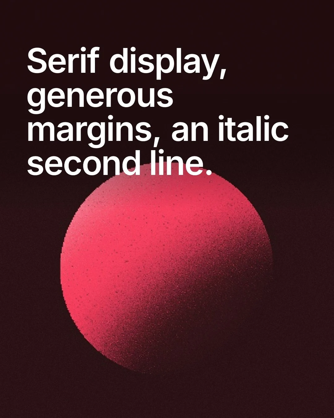 Video for design.live: "Serif display, generous margins, an italic second line.". Shader loop, 6.0 s, dark palette.