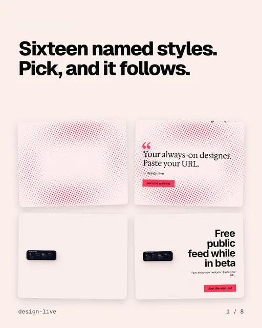 Carousel for design.live: "Sixteen named styles. Pick, and it follows.". Collection carousel, 8 slides, light palette.