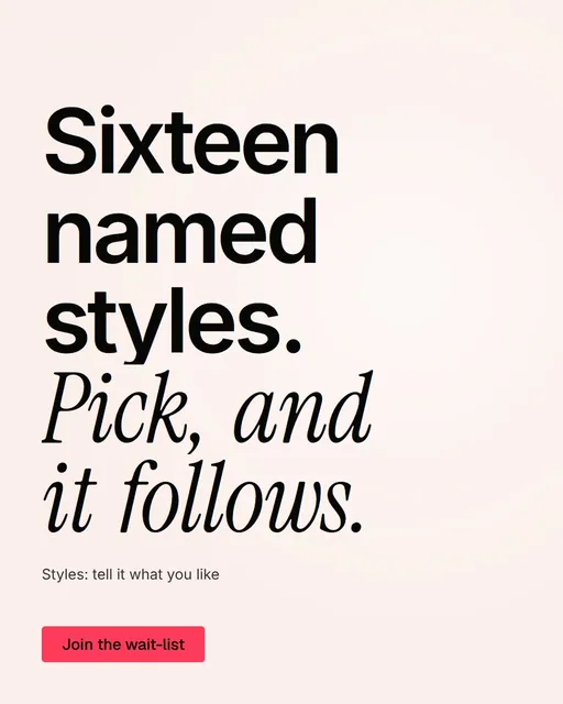 Video for design.live: "Sixteen named styles. Pick, and it follows.". Doc motion loop, 7.0 s, light palette.