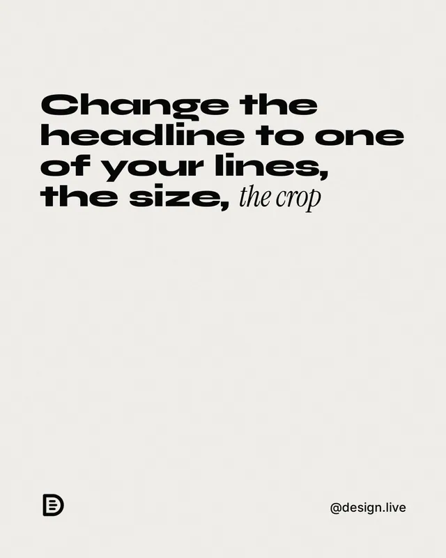 Instagram portrait post for design.live: "Change the headline to one of your lines, the size, the crop". Editorial style, technique:mixed type lockup layout, light palette in white, grey.