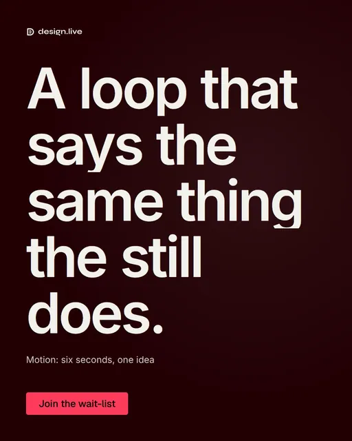 Video for design.live: "A loop that says the same thing the still does.". Doc motion loop, 8.0 s, dark palette.