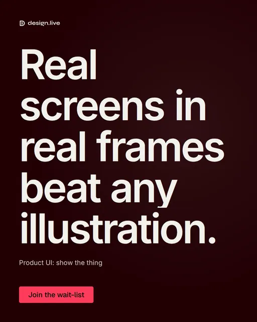 Video for design.live: "Real screens in real frames beat any illustration.". Kinetic type grid, 7.0 s, dark palette.