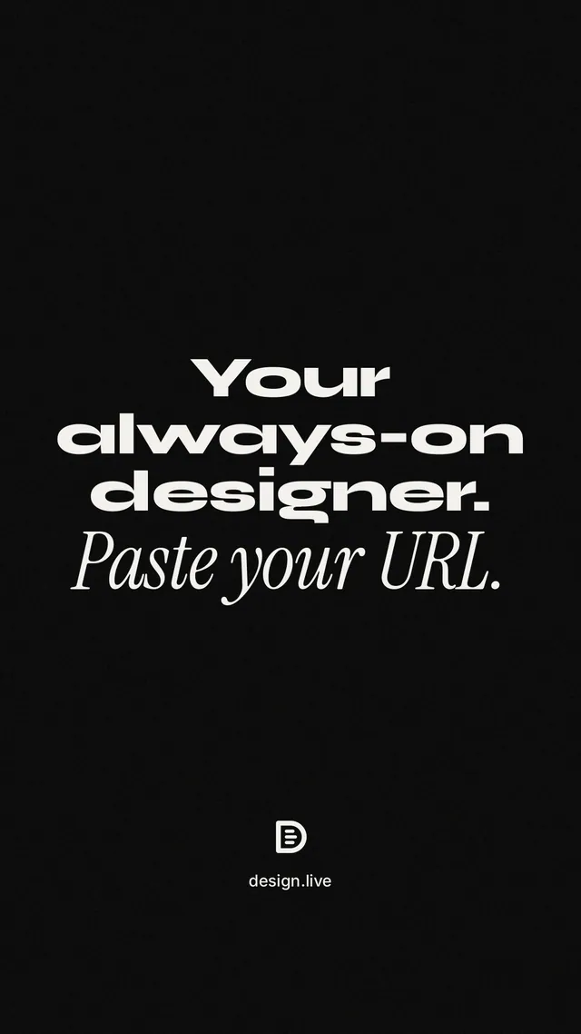 Instagram story for design.live: "Your always-on designer. Paste your URL." Poster style, technique:mixed type lockup layout, dark palette in black, grey.