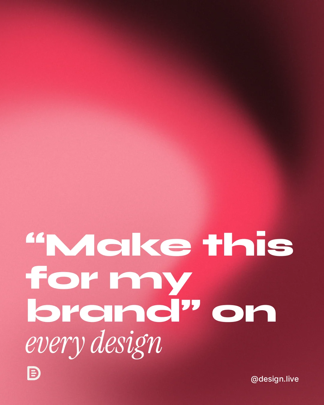 Instagram portrait post for design.live: "“Make this for my brand” on every design". Auto 4x5 style, technique:shader field layout, dark palette in red.