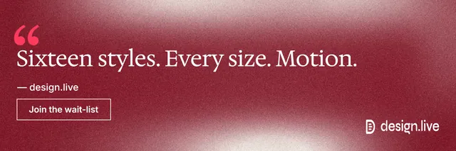 X header for design.live: "Sixteen styles. Every size. Motion." Cyanotype style, quote layout, dark palette in red.