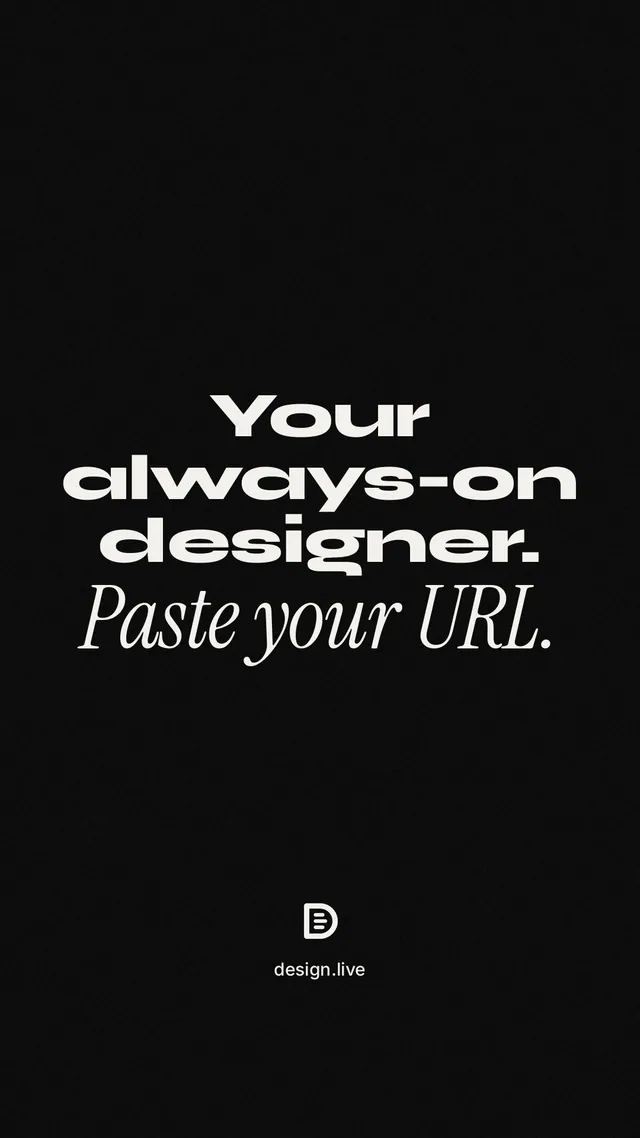Instagram story for design.live: "Your always-on designer. Paste your URL." Poster style, technique:mixed type lockup layout, dark palette in black, grey.