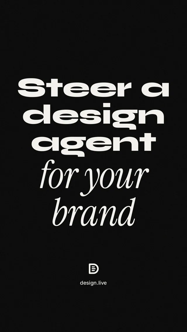 Instagram story for design.live: "Steer a design agent for your brand." Poster style, technique:mixed type lockup layout, dark palette in black, grey.
