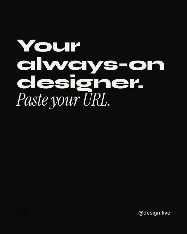 Instagram portrait post for design.live: "Your always-on designer. Paste your URL." Editorial style, technique:mixed type lockup layout, dark palette in black.