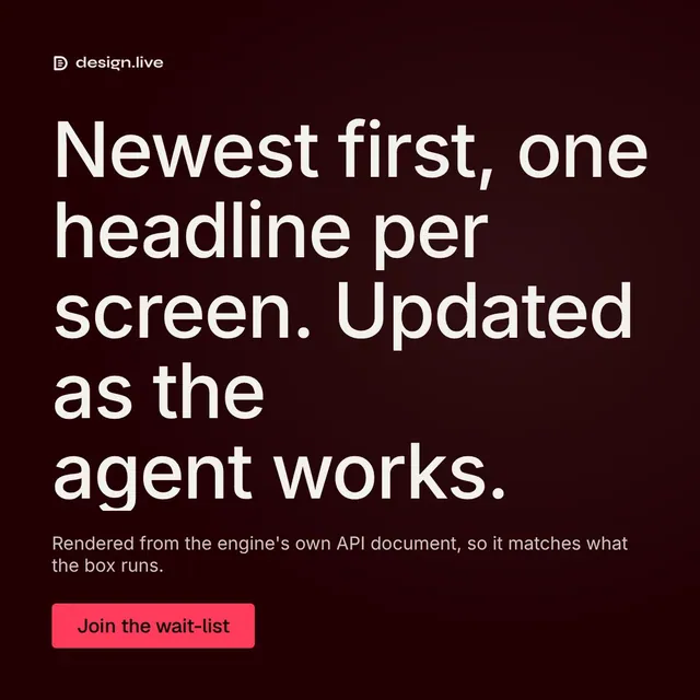 Video for design.live: "Newest first, one headline per screen. Updated as the agent works.". Doc motion loop, 8.0 s, dark palette.