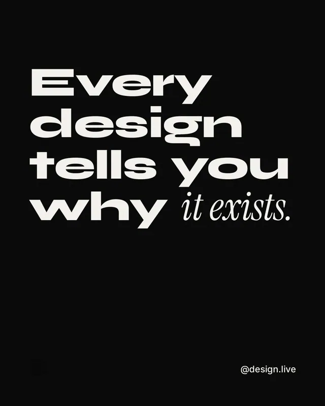 Instagram portrait post for design.live: "Every design tells you why it exists." Editorial style, technique:mixed type lockup layout, dark palette in black, grey.