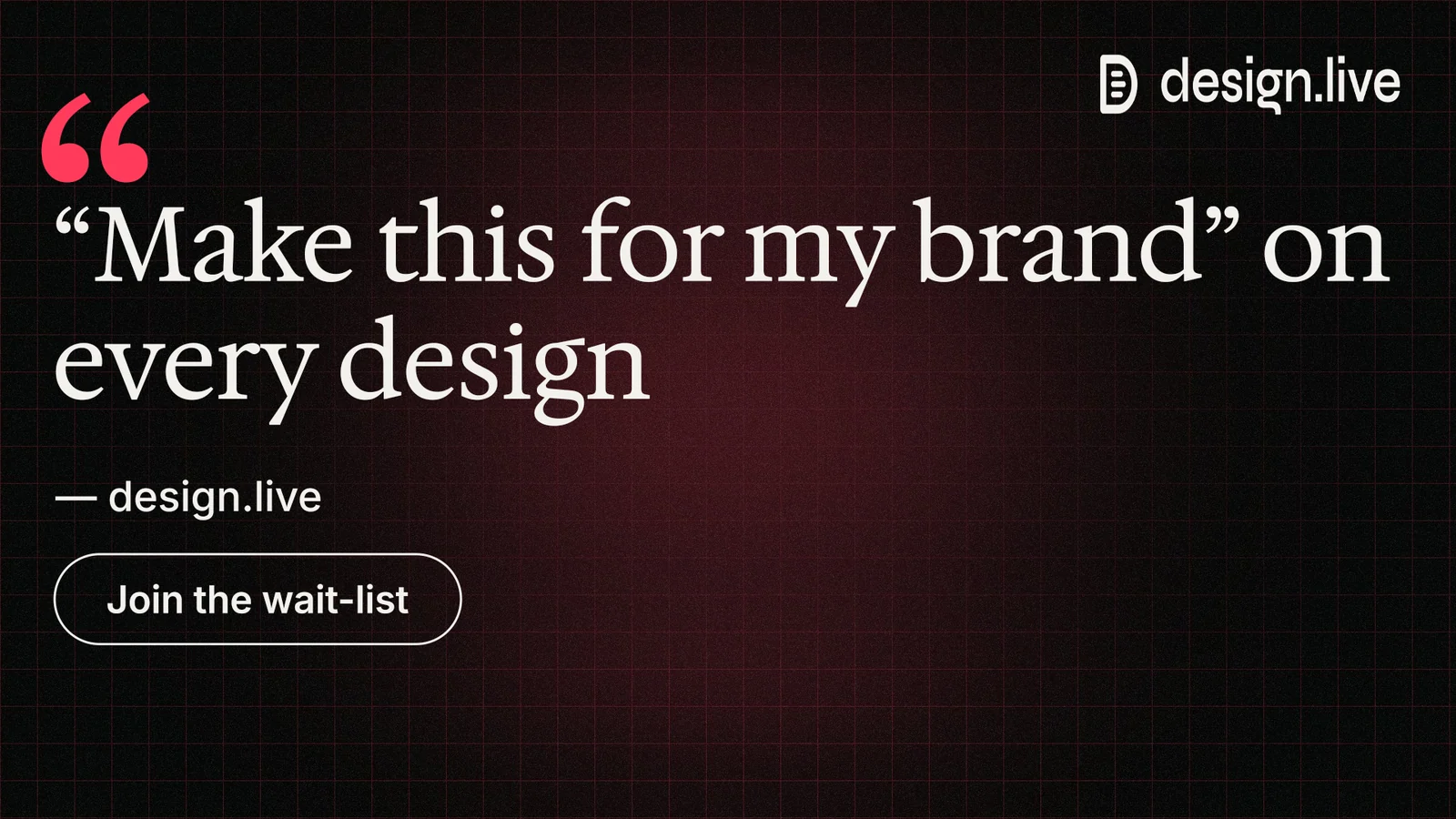 Landscape graphic for design.live: "“Make this for my brand” on every design". Phosphor atlas style, quote layout, dark palette in black, red, grey.