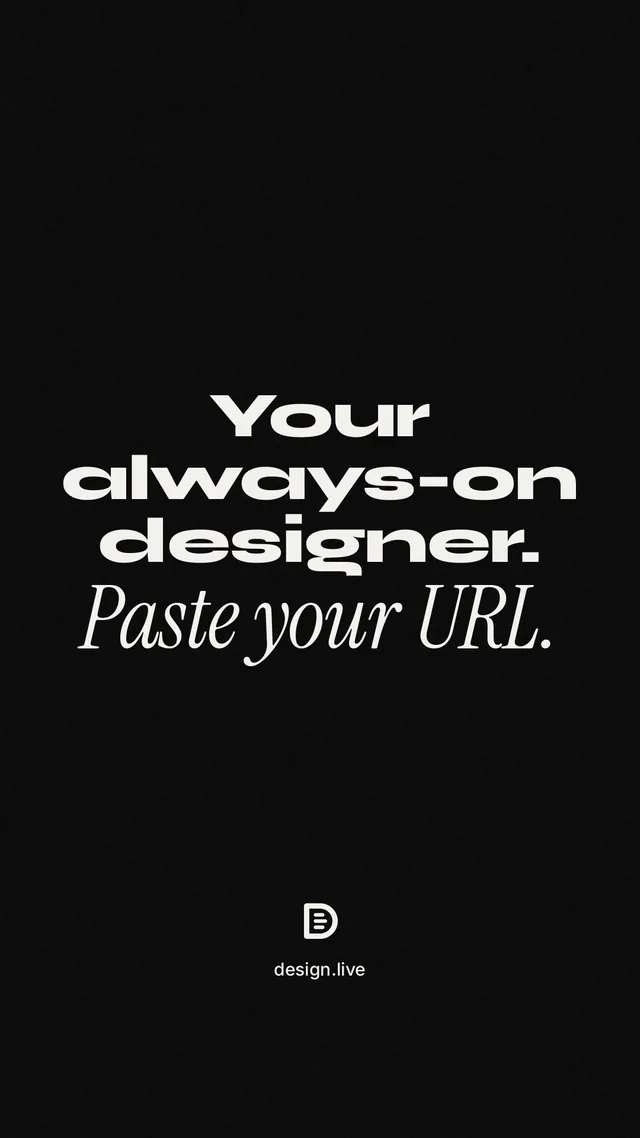 Instagram story for design.live: "Your always-on designer. Paste your URL." Poster style, technique:mixed type lockup layout, dark palette in black, grey.