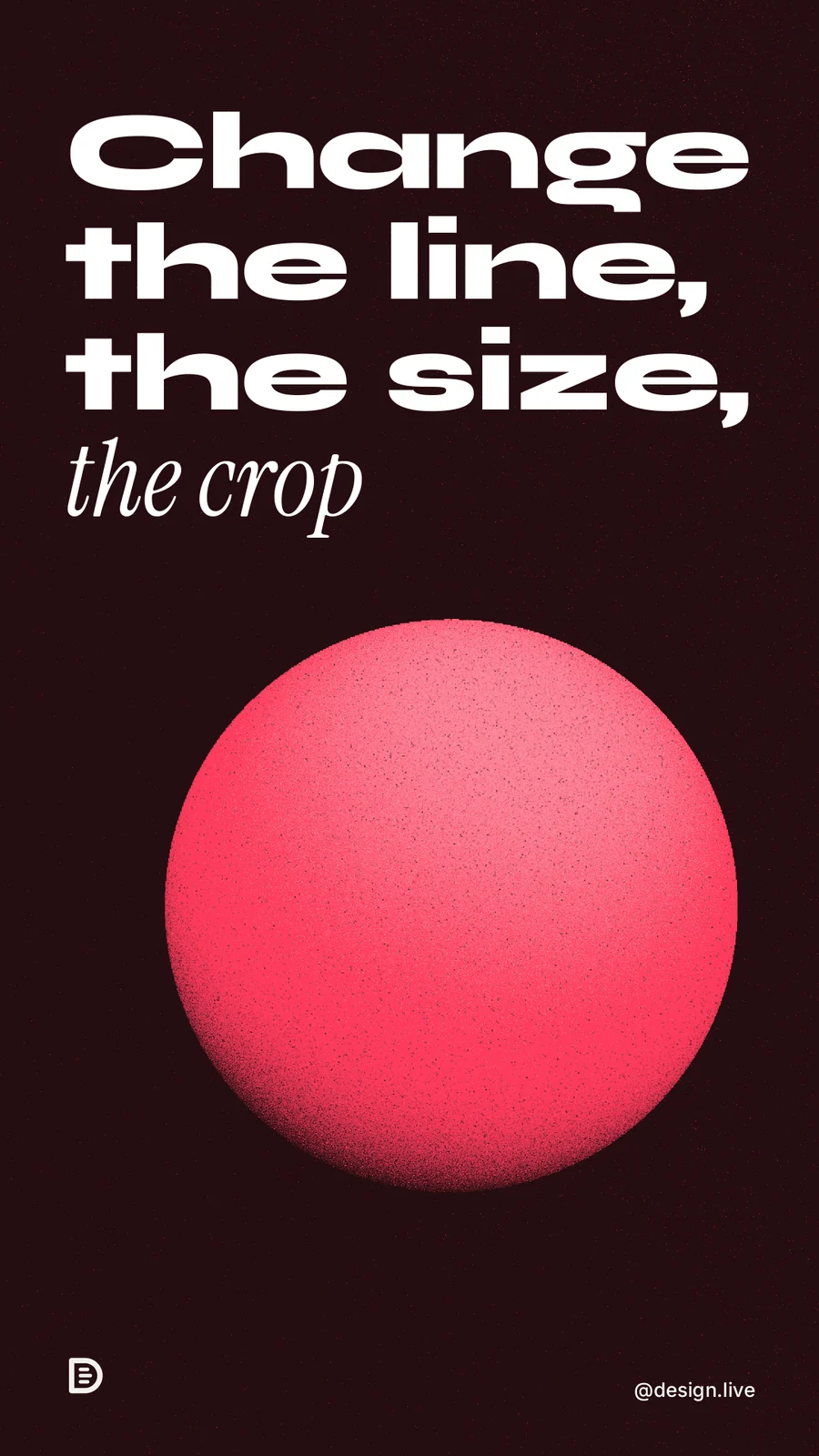 Instagram story for design.live: "Change the line, the size, the crop". Auto 9x16 style, technique:shader field layout, dark palette in black, red.