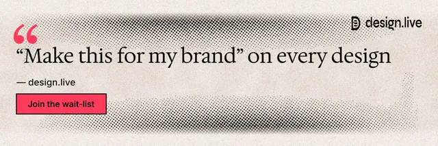 X header for design.live: "“Make this for my brand” on every design". Ink sticker style, quote layout, light palette in orange, grey.