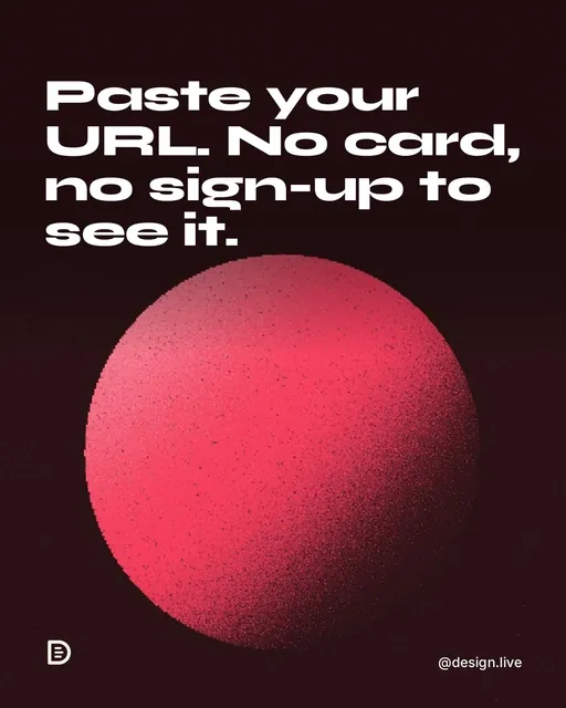 Video for design.live: "Paste your URL. No card, no sign-up to see it.". Shader loop, 6.0 s, dark palette.