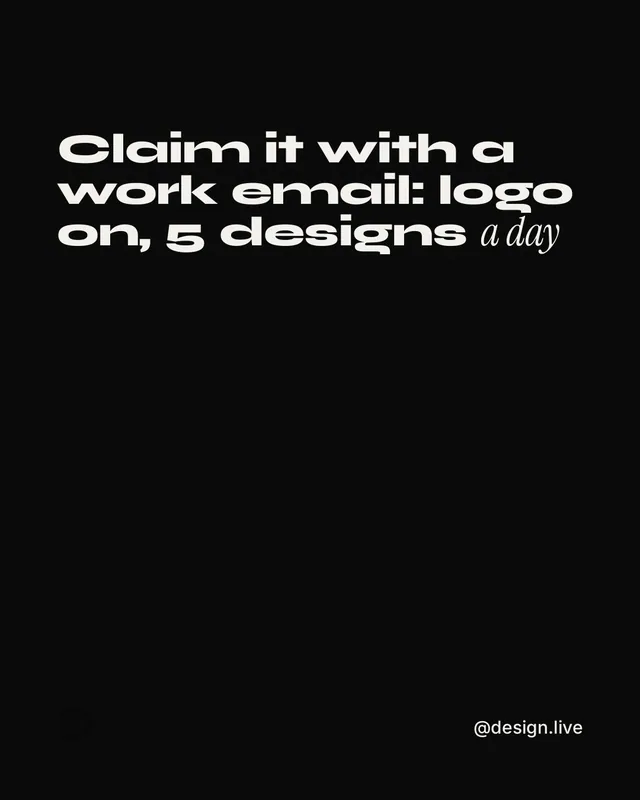 Instagram portrait post for design.live: "Claim it with a work email: logo on, 5 designs a day". Editorial style, technique:mixed type lockup layout, dark palette in black.
