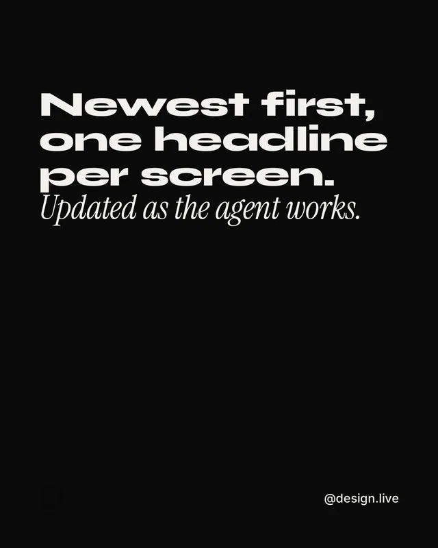 Instagram portrait post for design.live: "Newest first, one headline per screen. Updated as the agent works." Editorial style, technique:mixed type lockup layout, dark palette in black, grey.