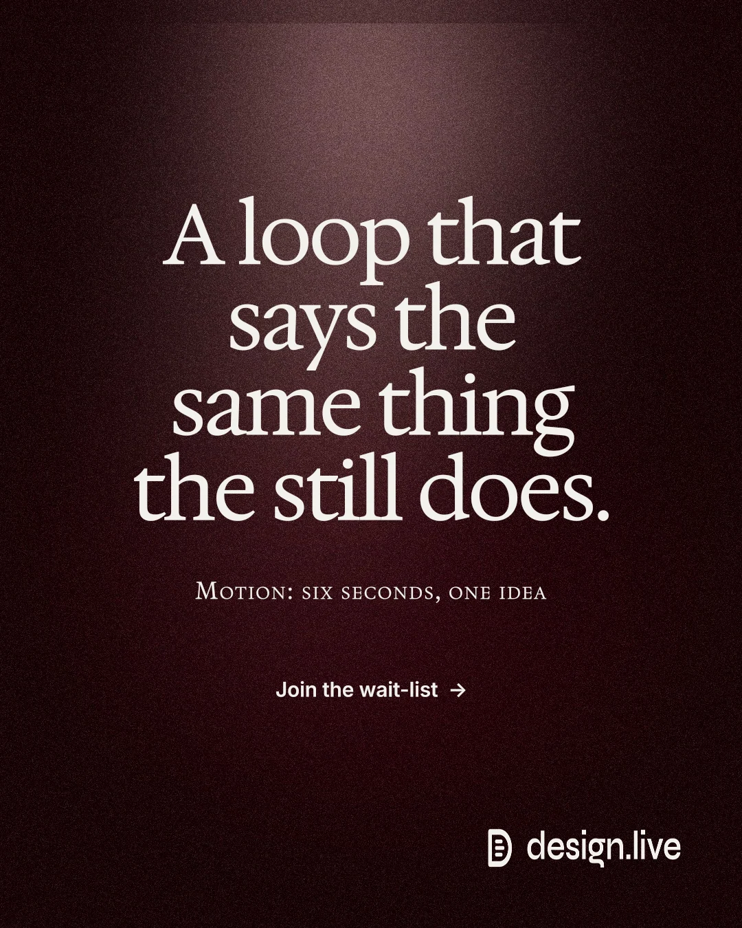 Instagram portrait post for design.live: "A loop that says the same thing the still does." Dark deco style, smallcaps layout, dark palette in black, grey.