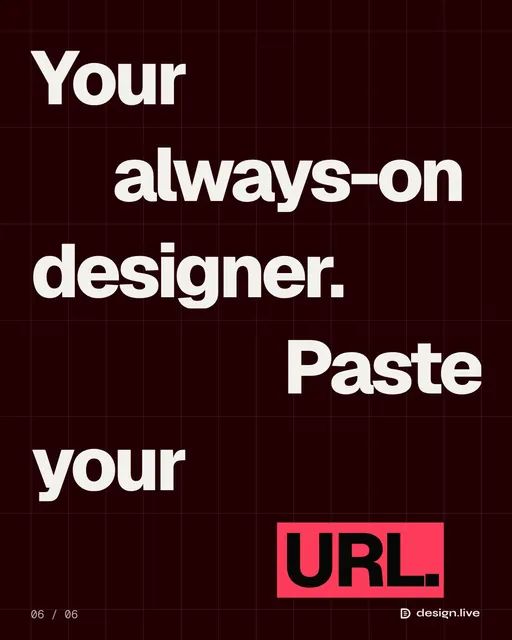 Video for design.live: "Your always-on designer. Paste your URL.". Kinetic type grid, 6.0 s, dark palette.