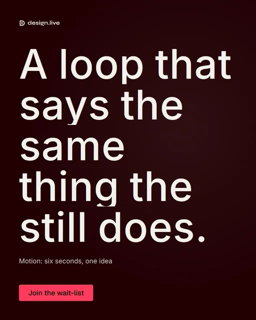 Video for design.live: "A loop that says the same thing the still does.". Doc motion loop, 8.0 s, dark palette.