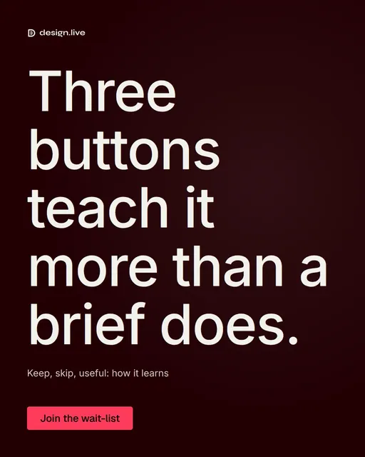 Video for design.live: "Three buttons teach it more than a brief does.". Doc motion loop, 7.0 s, dark palette.