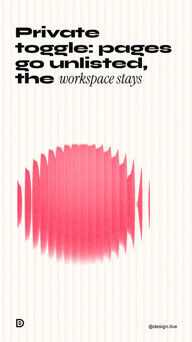 Instagram story for design.live: "Private toggle: pages go unlisted, the workspace stays". Auto 9x16 style, technique:shader field layout, light palette in white, red.