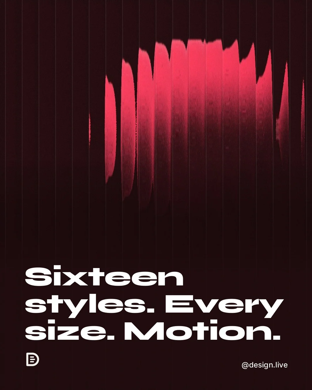 Video for design.live: "Sixteen styles. Every size. Motion.". Shader loop, 6.0 s, dark palette.