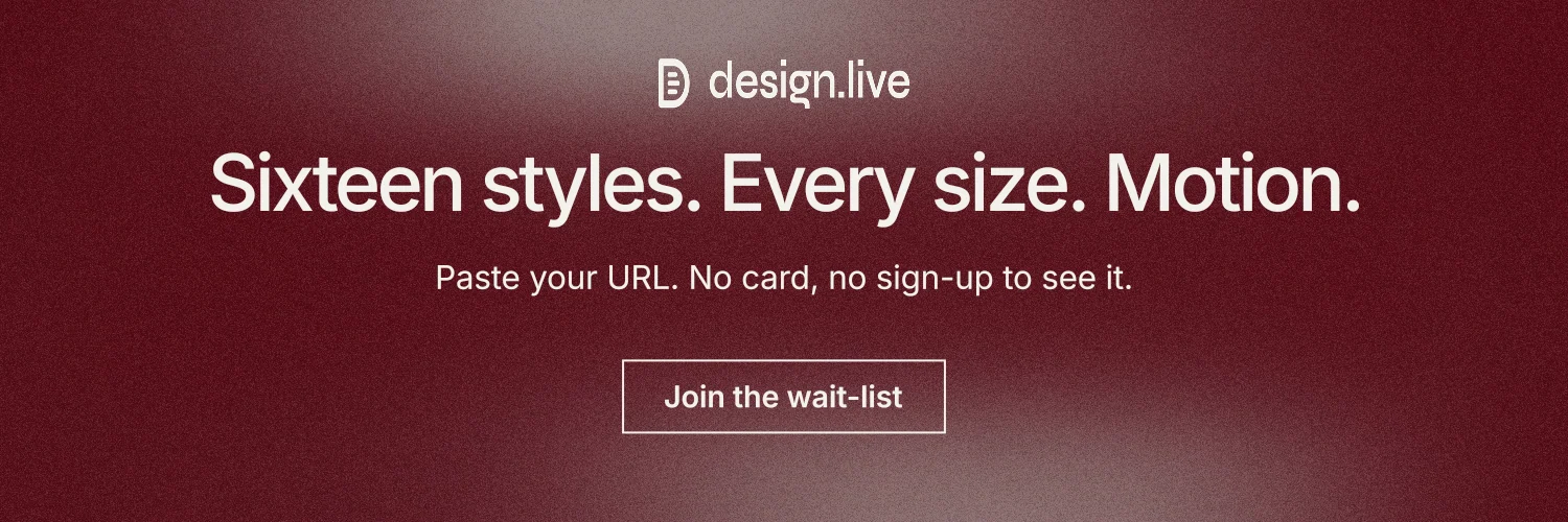 X header for design.live: "Sixteen styles. Every size. Motion." Cyanotype style, centred layout, dark palette in red, grey.
