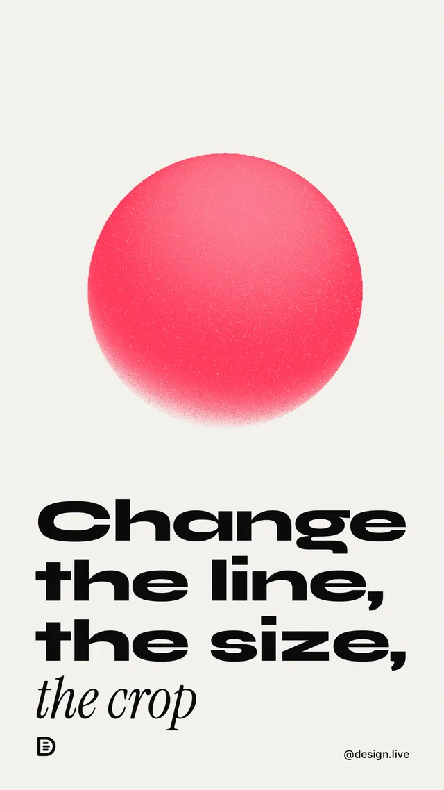 Instagram story for design.live: "Change the line, the size, the crop". Auto 9x16 style, technique:shader field layout, light palette in white, red.