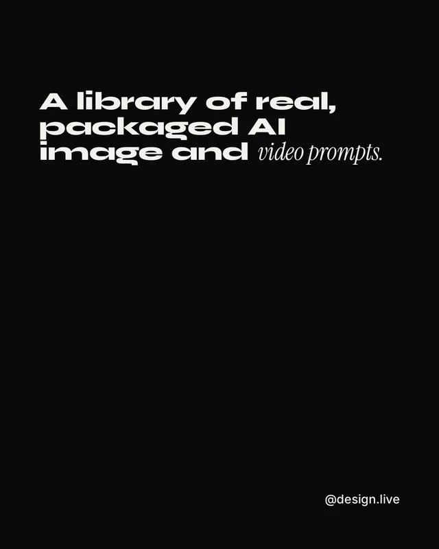Instagram portrait post for design.live: "A library of real, packaged AI image and video prompts." Editorial style, technique:mixed type lockup layout, dark palette in black, grey.