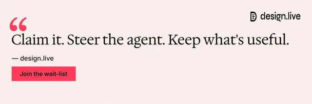X header for design.live: "Claim it. Steer the agent. Keep what's useful." Swiss style, quote layout, light palette in white, red.
