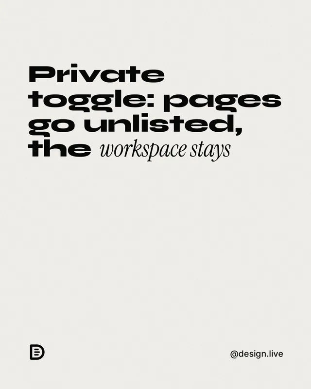 Instagram portrait post for design.live: "Private toggle: pages go unlisted, the workspace stays". Editorial style, technique:mixed type lockup layout, light palette in white, grey.