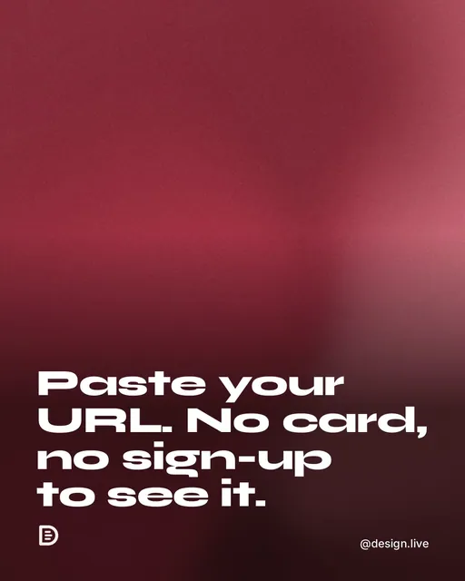 Video for design.live: "Paste your URL. No card, no sign-up to see it.". Shader loop, 6.0 s, dark palette.