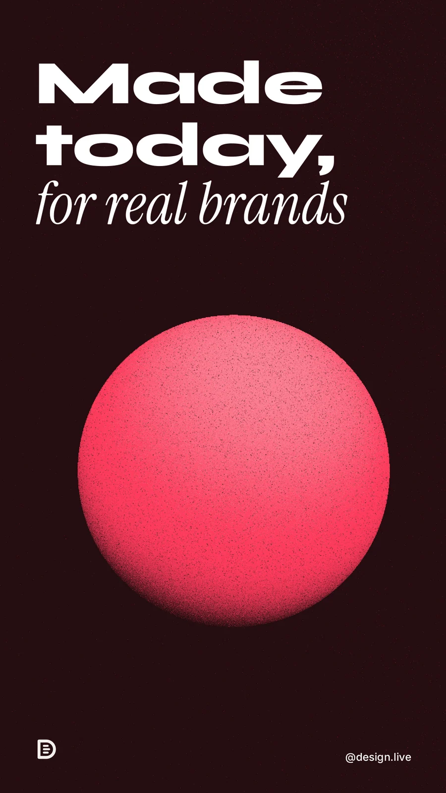 Instagram story for design.live: "Made today, for real brands". Auto 9x16 style, technique:shader field layout, dark palette in black, red.