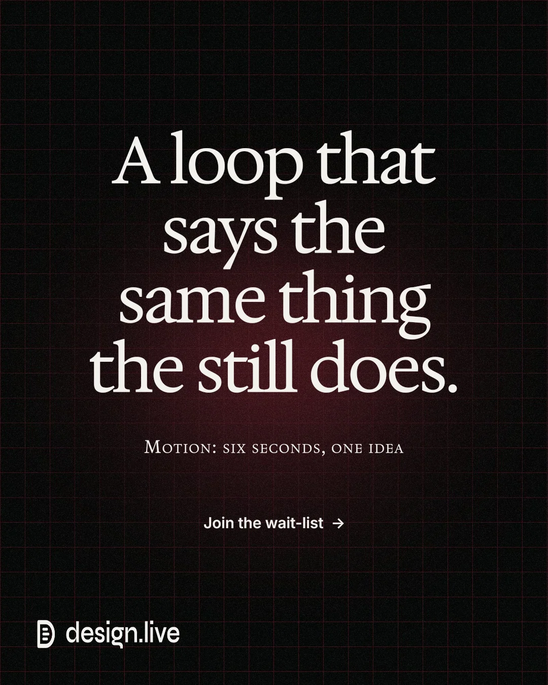 Instagram portrait post for design.live: "A loop that says the same thing the still does." Phosphor atlas style, smallcaps layout, dark palette in black, grey.