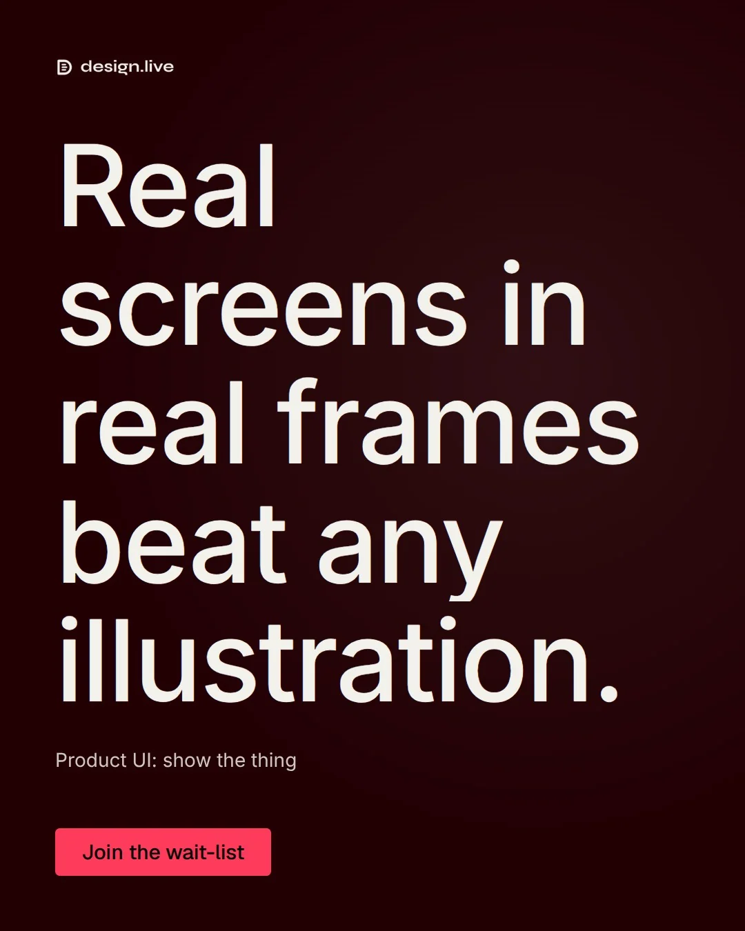 Video for design.live: "Real screens in real frames beat any illustration.". Doc motion loop, 7.0 s, dark palette.