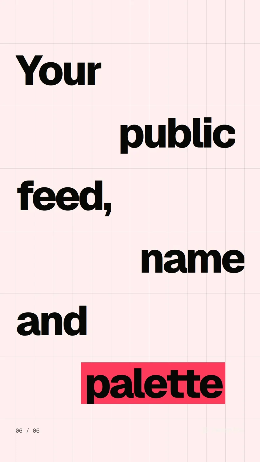 Video for design.live: "Your public feed, name and palette". Kinetic type grid, 6.0 s, light palette.