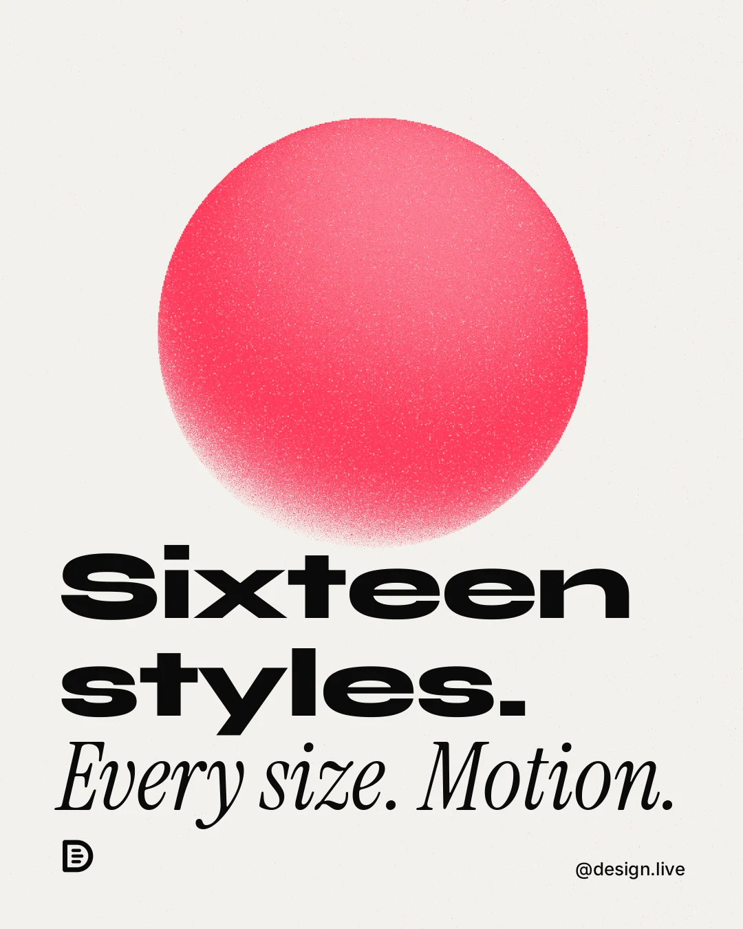 Instagram portrait post for design.live: "Sixteen styles. Every size. Motion." Auto 4x5 style, technique:shader field layout, light palette in white, red.