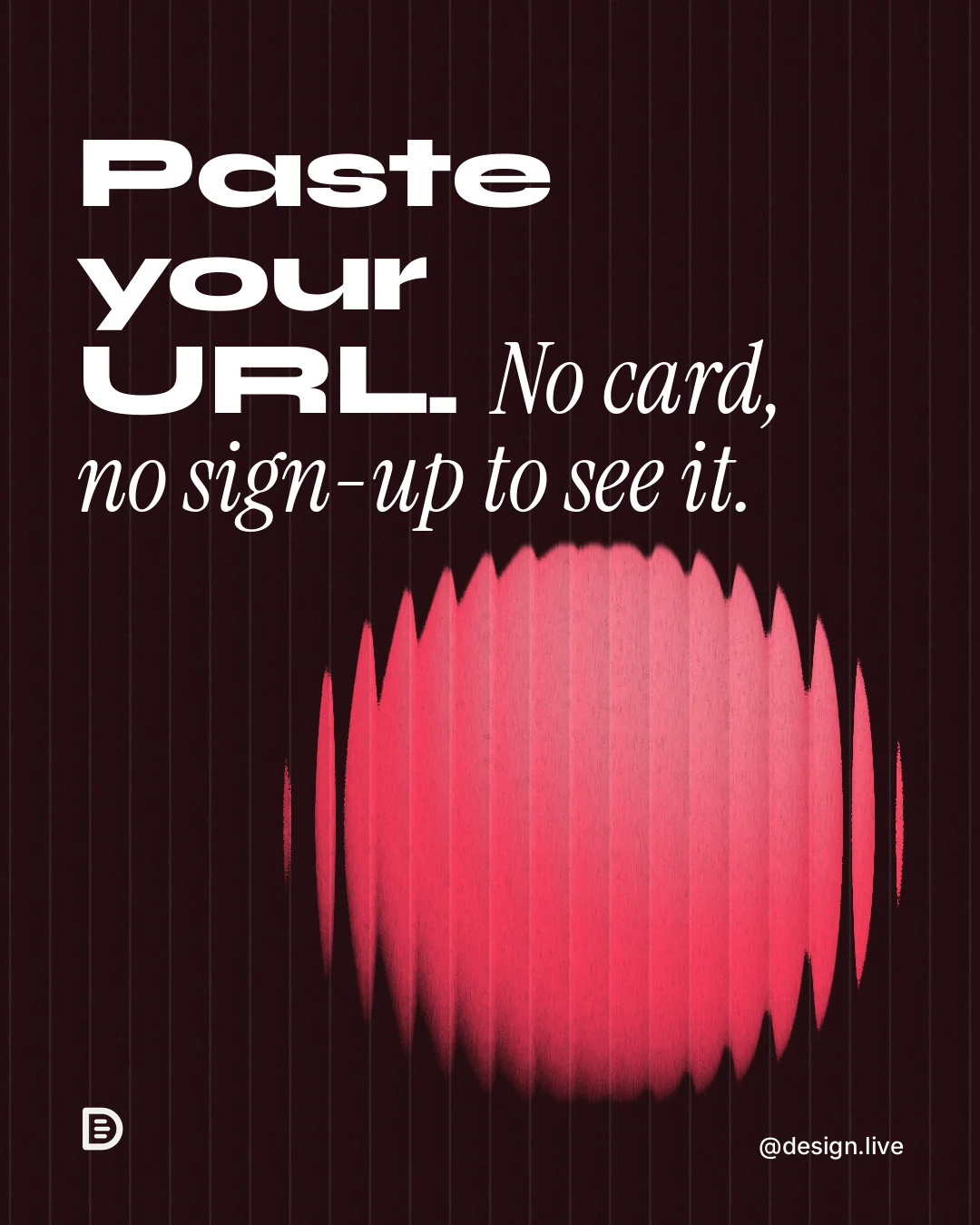 Instagram portrait post for design.live: "Paste your URL. No card, no sign-up to see it." Auto 4x5 style, technique:shader field layout, dark palette in black, red.