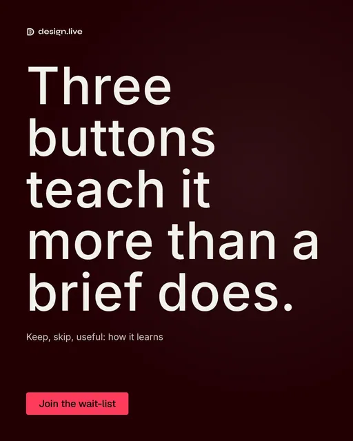 Video for design.live: "Three buttons teach it more than a brief does.". Doc motion loop, 7.0 s, dark palette.