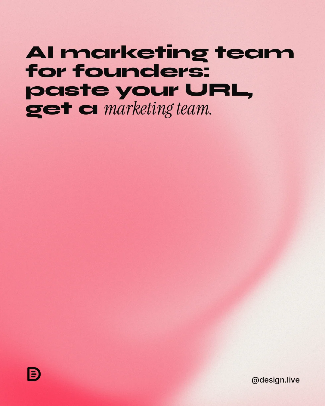 Instagram portrait post for design.live: "AI marketing team for founders: paste your URL, get a marketing team." Auto 4x5 style, technique:shader field layout, light palette in red.