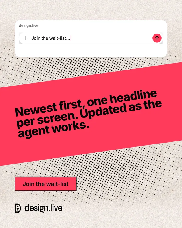 Instagram portrait post for design.live: "Newest first, one headline per screen. Updated as the agent works." Ink sticker style, diagonal layout, light palette in white, red, orange.